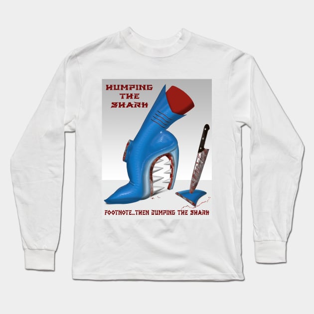 Humping The Shark...Then Dumping The Shark Long Sleeve T-Shirt by AnarKissed